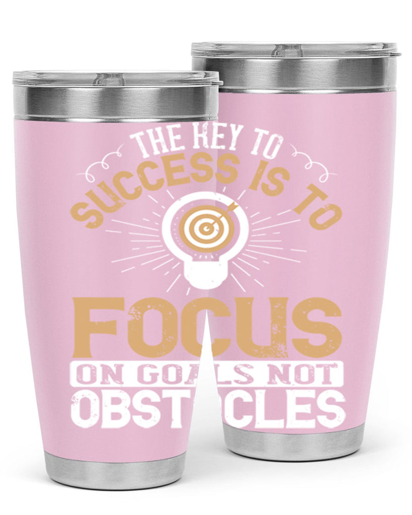 The key to success is to focus on goals not obstacles Style 18#- motivation- Tumbler