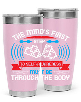 The minds first step to selfawareness must be through the body Style 19#- self awareness- Tumbler