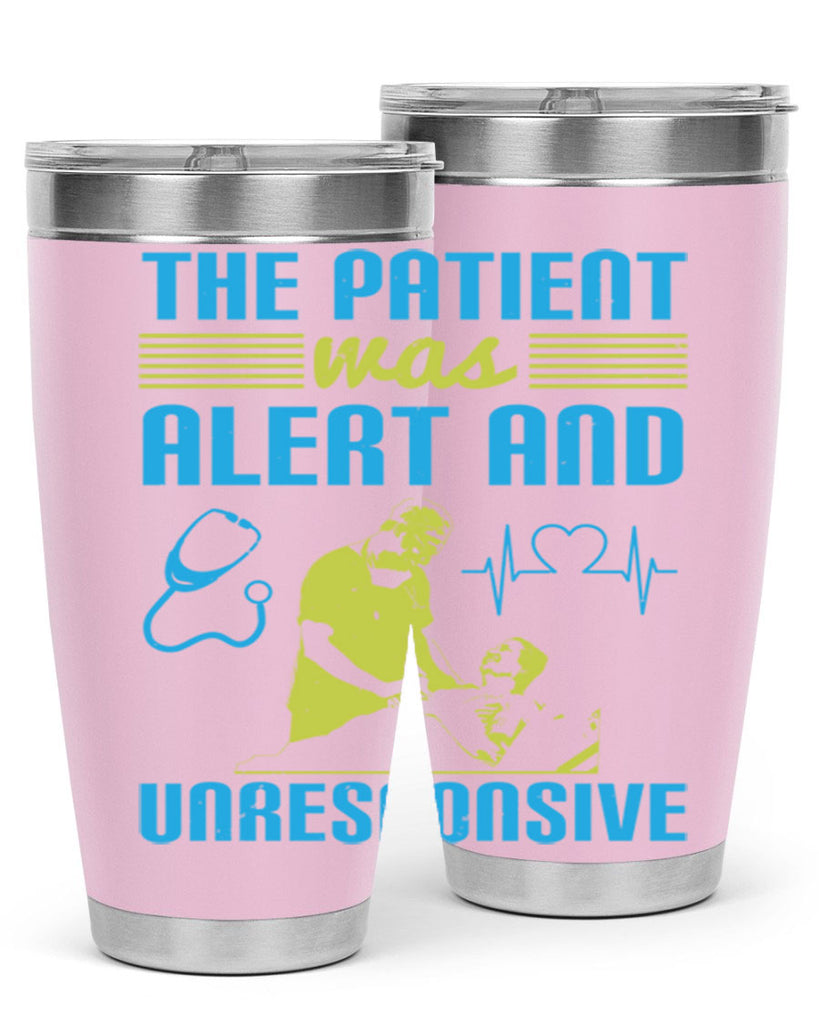 The patient was alert and unresponsive Style 16#- medical- tumbler
