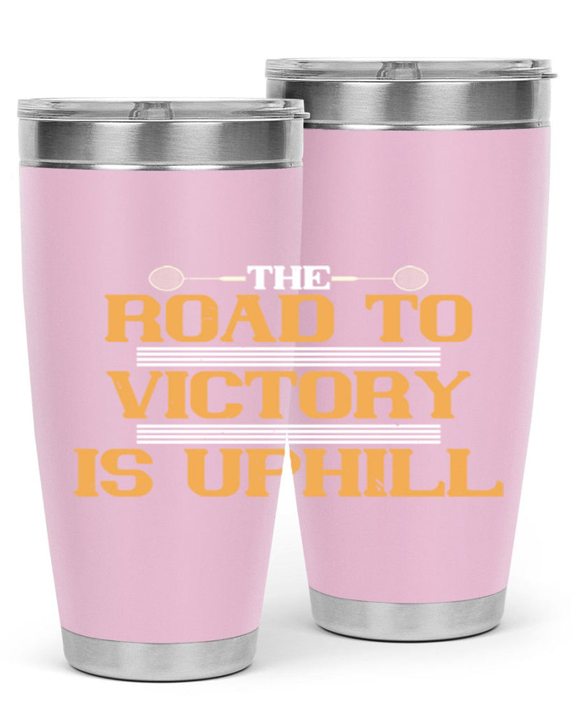 The road to victory is uphill 1822#- badminton- Tumbler