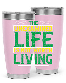 The unexamined life is not worth living Style 15#- self awareness- Tumbler