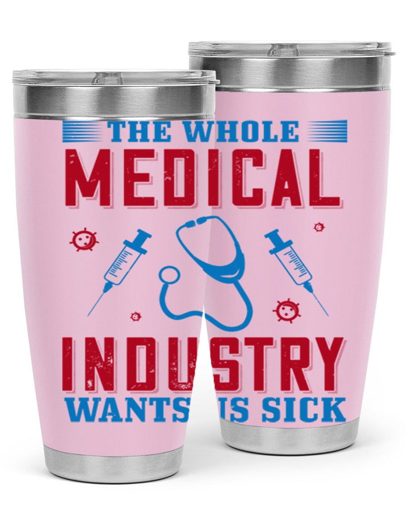 The whole medical industry wants us sick Style 14#- medical- tumbler
