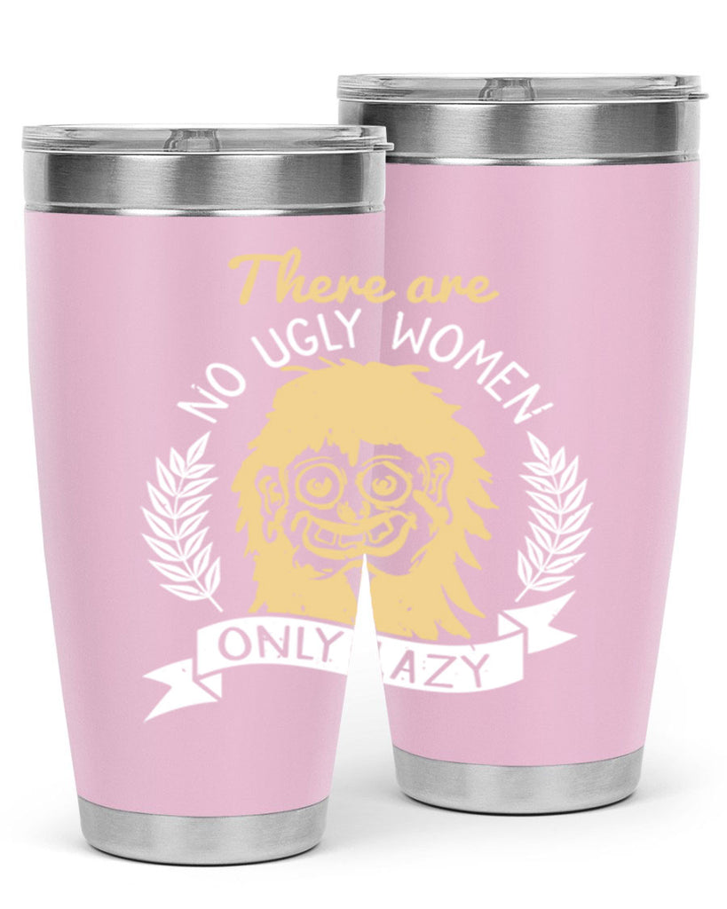 There are no ugly women only lazy Style 179#- make up- Tumbler