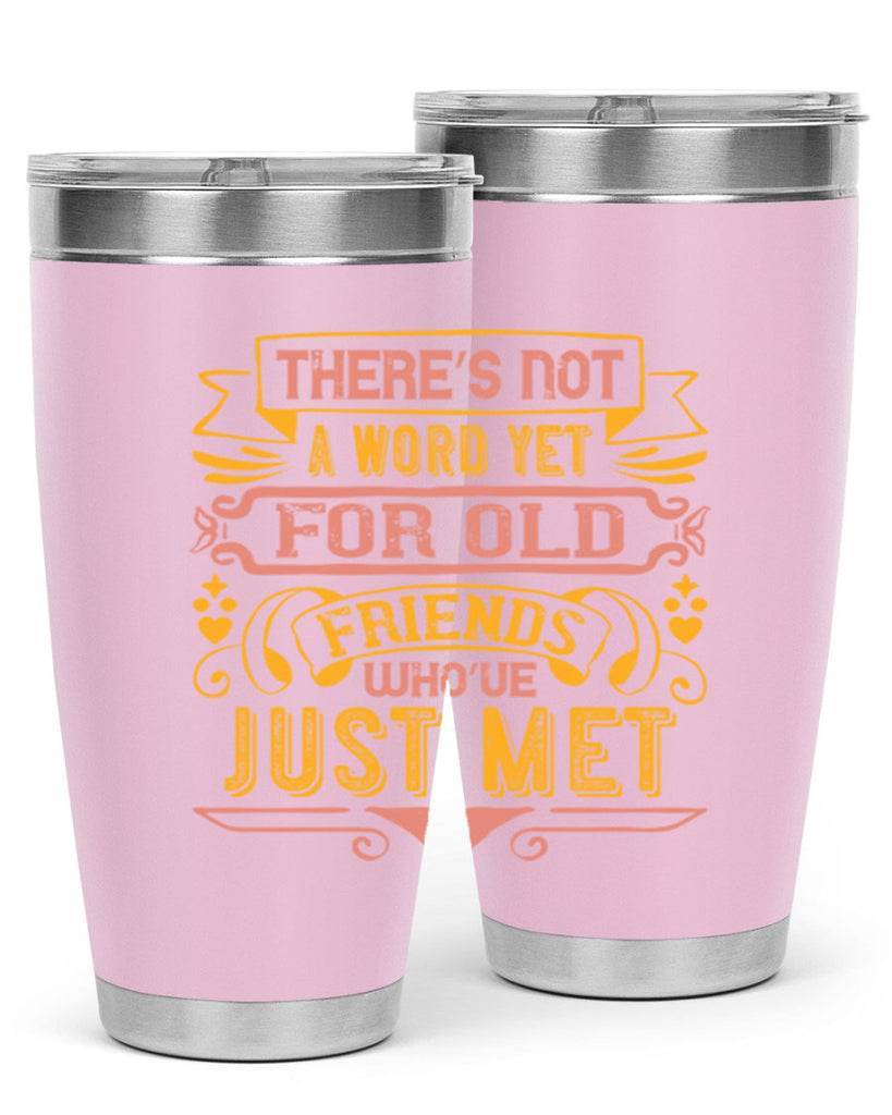 There’s not a word yet for old friends who’ve just met Style 28#- Best Friend- Tumbler