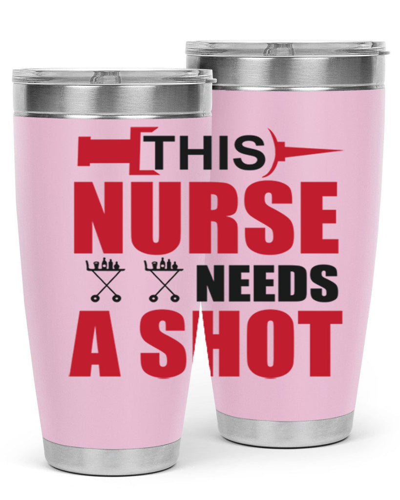 This nurse needs A shot Style 330#- nurse- tumbler