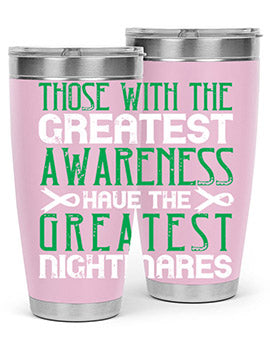 Those with the greatest awareness have the greatest nightmares Style 12#- self awareness- Tumbler