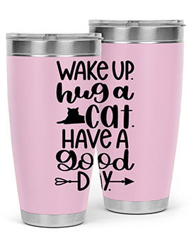 Wake Up Hug A Cat Style 108#- cat- Tumbler