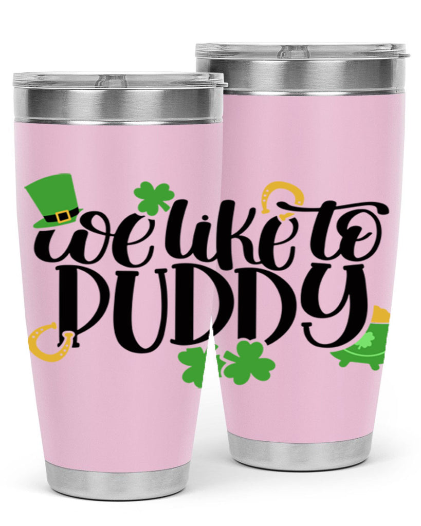 We Like To Puddy Style 17#- St Patricks Day- Tumbler