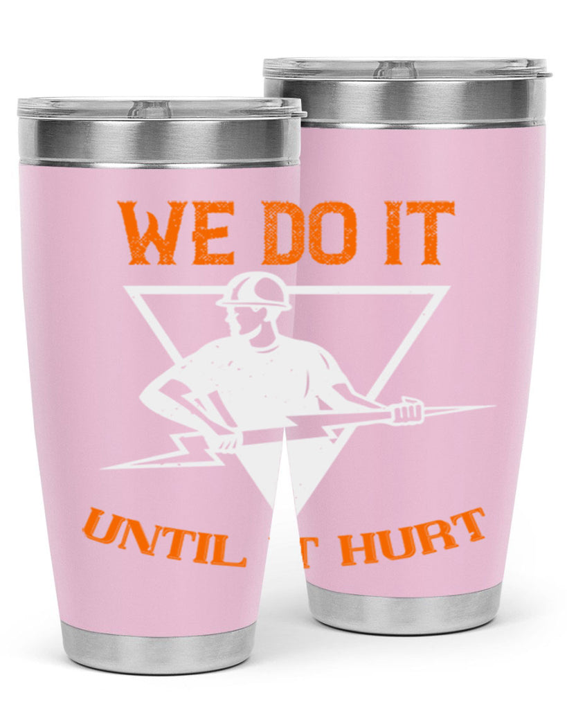 We do it untill it hurt Style 3#- electrician- tumbler