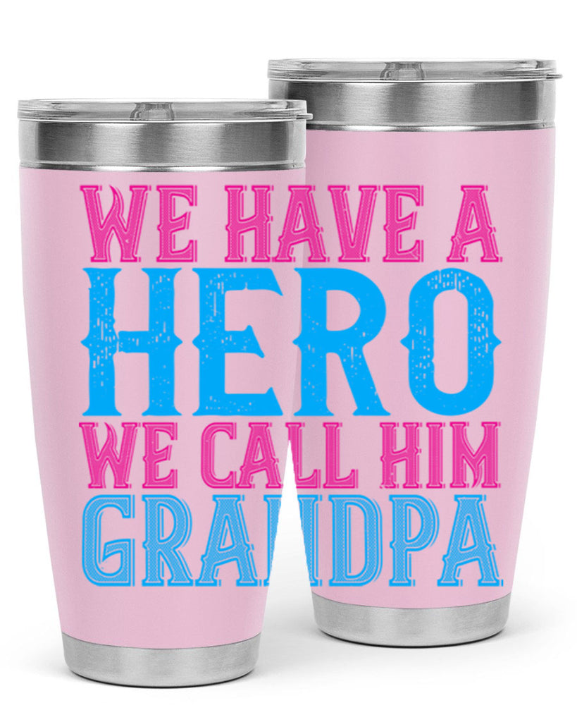 We have a hero we call him grandpa 62#- grandpa - papa- Tumbler