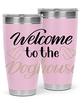 Welcome To The Dog house Style 6#- dog- Tumbler