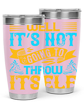 Well It’s Not Going To Throw Itself Style 11#- dog- Tumbler