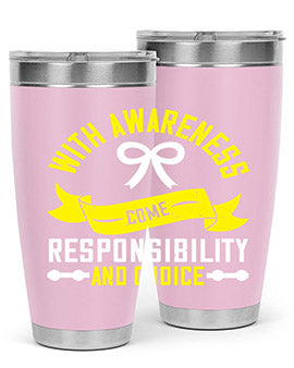 With awareness come responsibility and choice Style 5#- self awareness- Tumbler