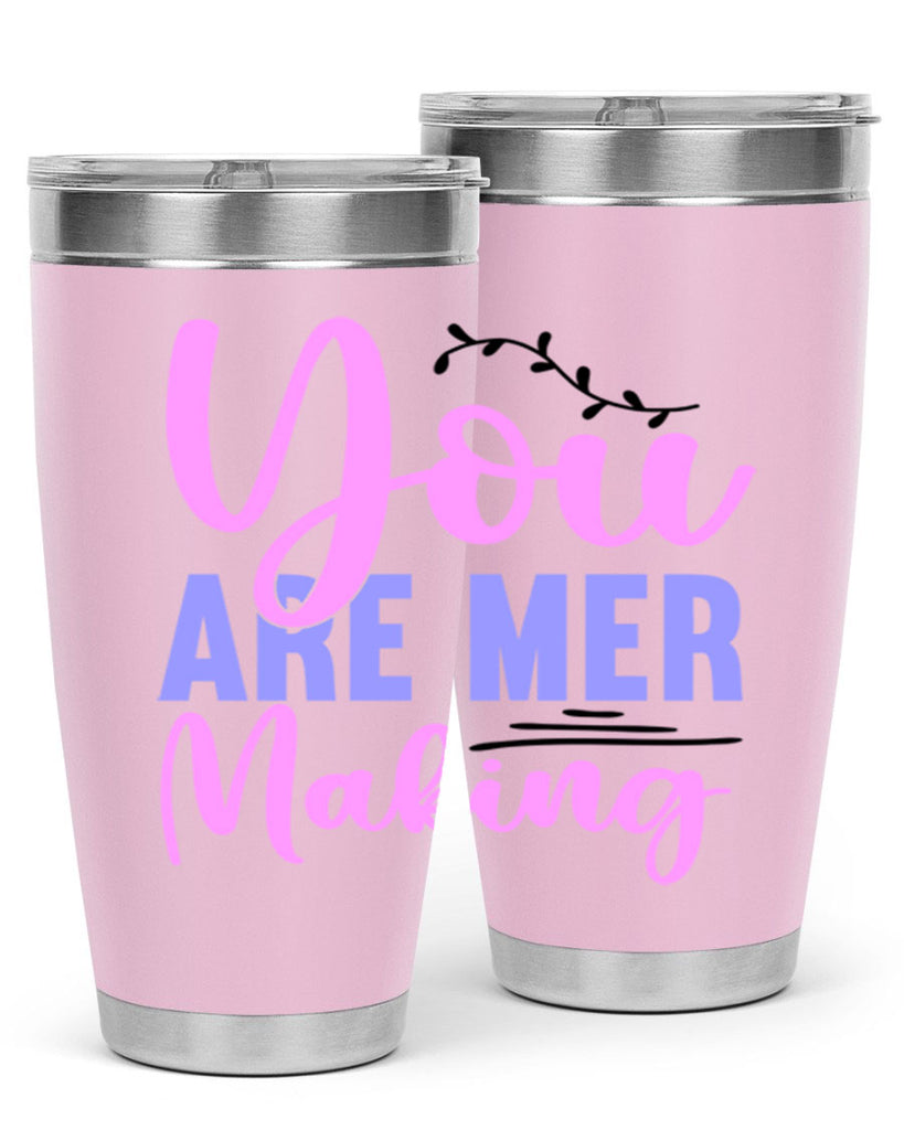 You Are Mer Making 680#- mermaid- Tumbler