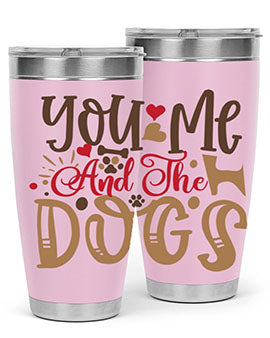 You Me And The Dogs Style 52#- dog- Tumbler