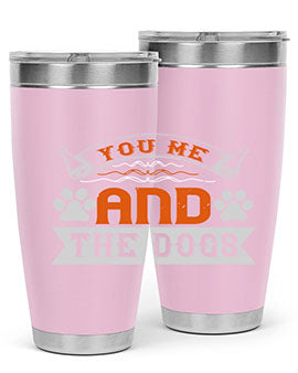 You Me and the Dogs Style 138#- dog- Tumbler