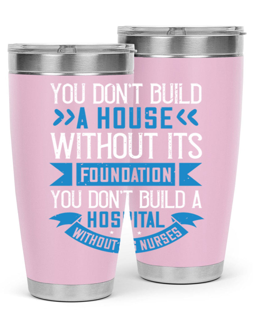 You don’t build a house without its foundation Style 248#- nurse- tumbler
