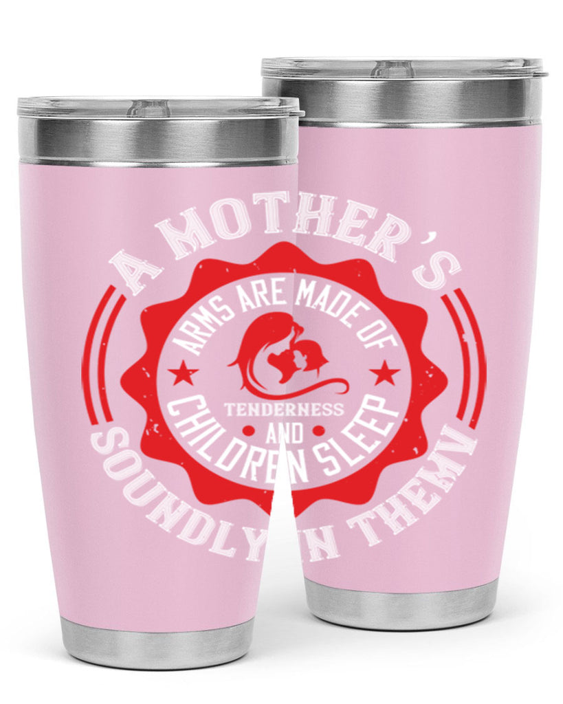 a mother’s arms are made 6#- mothers day- Tumbler