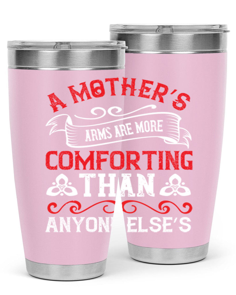 a mother’s arms are more comforting than anyone else’s 233#- mom- Tumbler