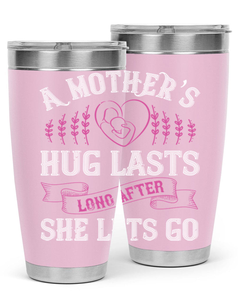 a mother’s hug lasts long after she lets go 231#- mom- Tumbler
