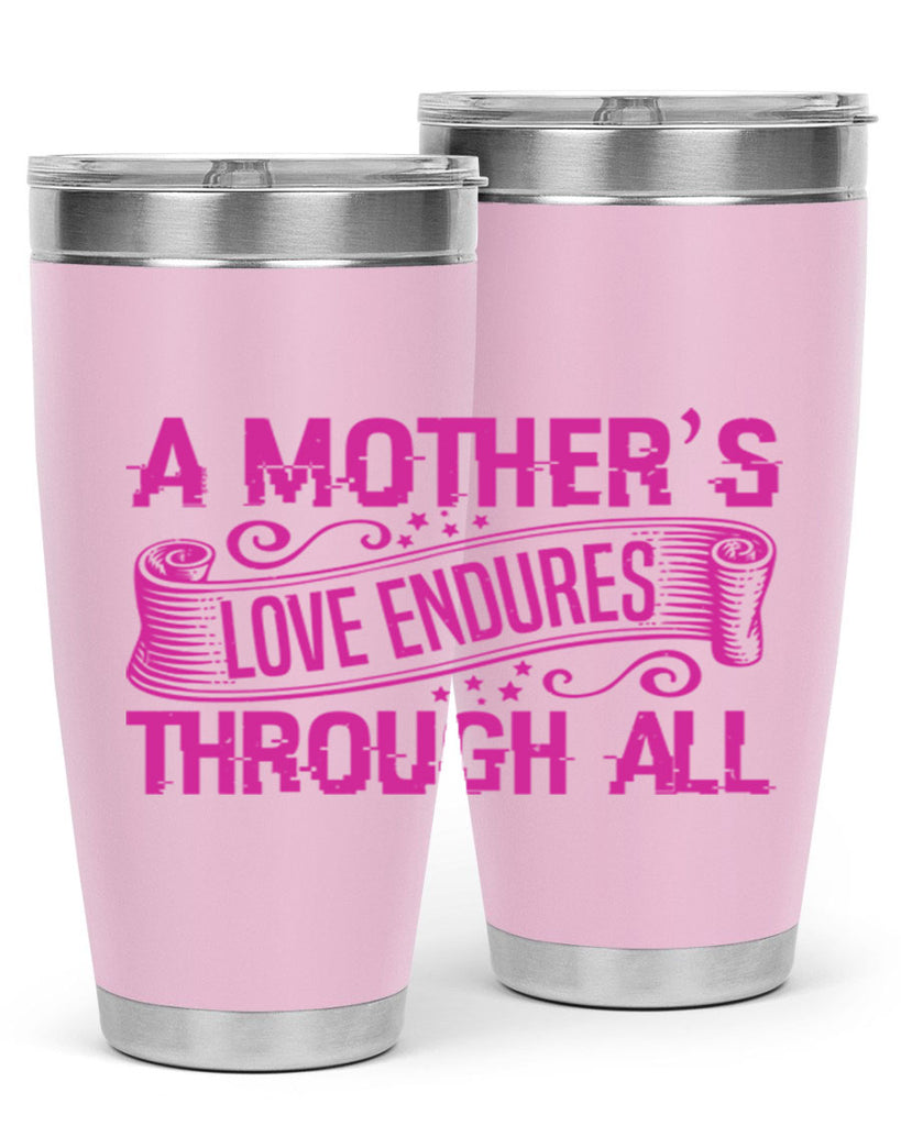 a mothers love endures through all 33#- mothers day- Tumbler