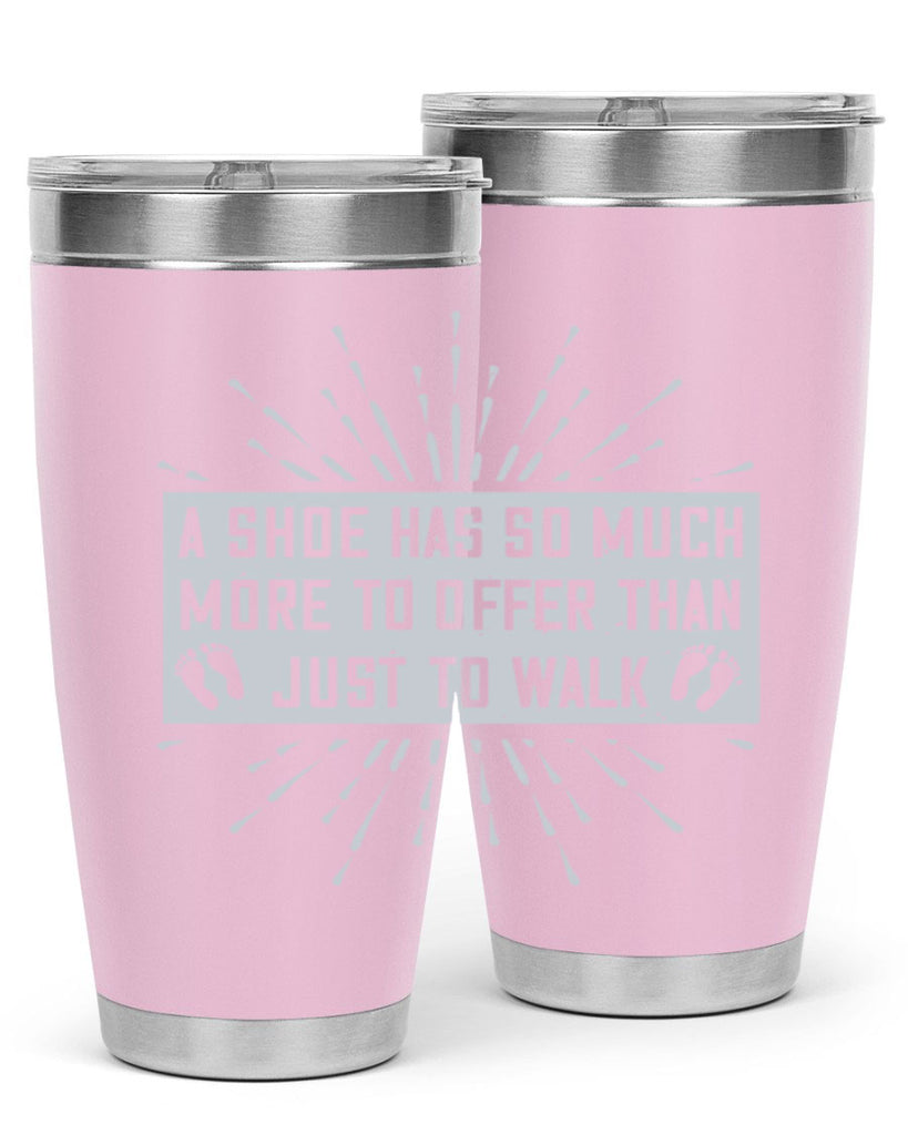 a shoe has so much more to offer than just to walk 97#- walking- Tumbler
