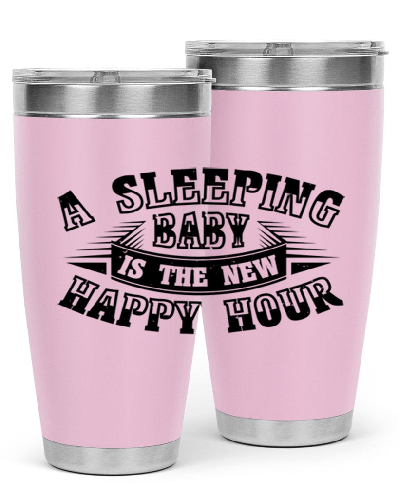 a sleeping baby is the new happy hour 11#- mothers day- Tumbler