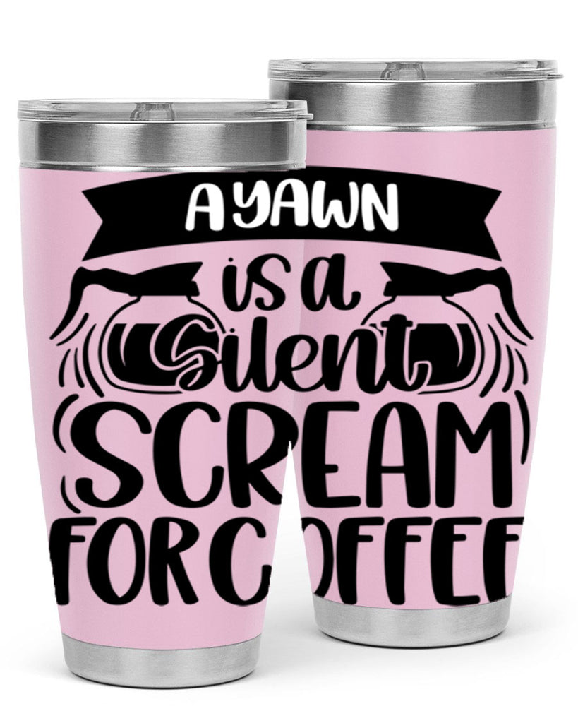a yawn is a silent scream 190#- coffee- Tumbler