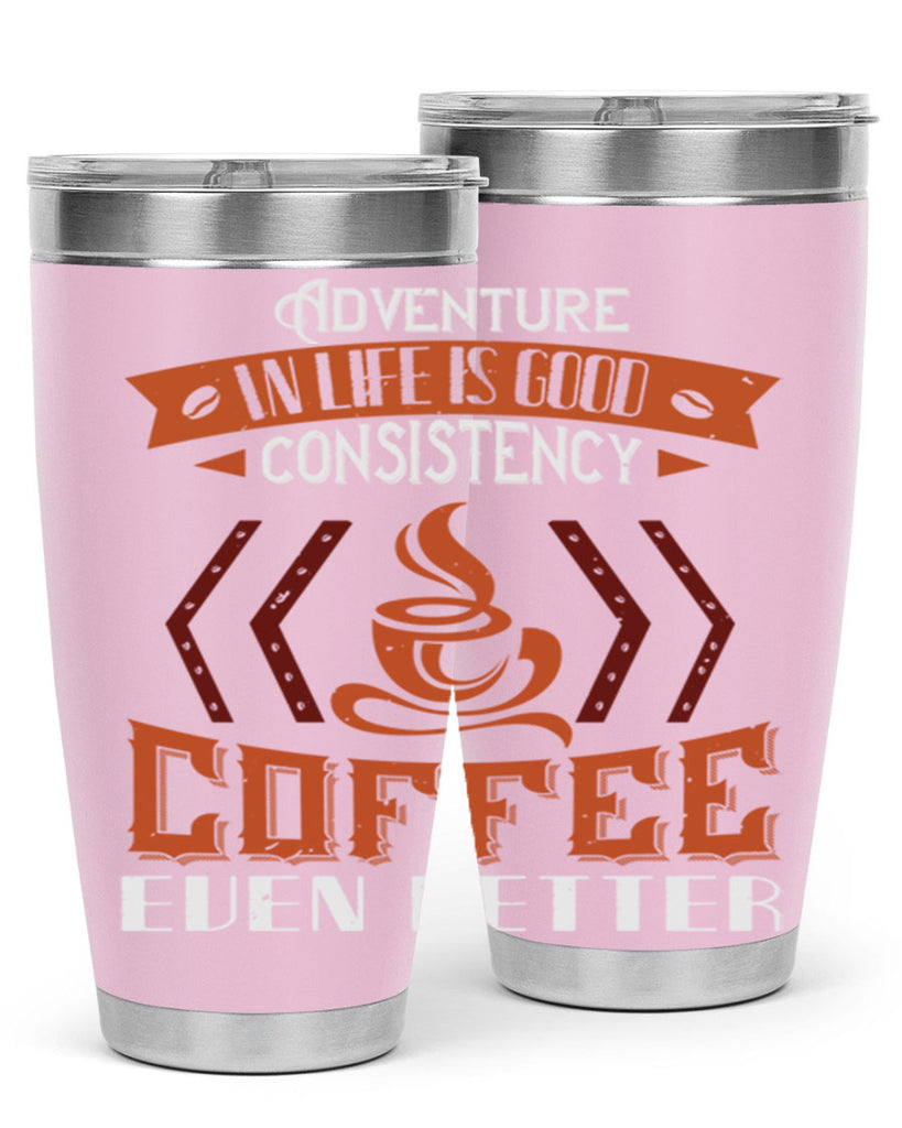 adventure in life is good… consistency in coffee even better 229#- coffee- Tumbler