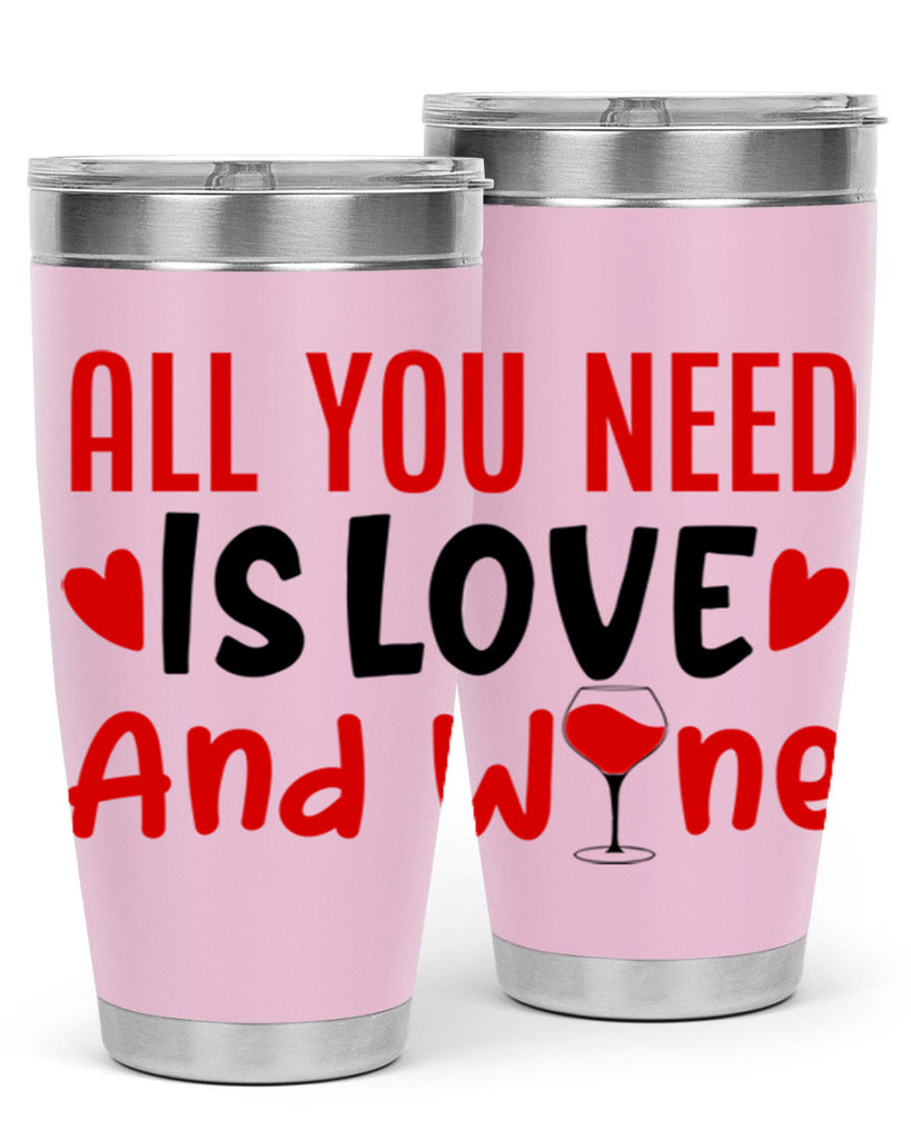 all you need is love and wine 81#- valentines day- Tumbler