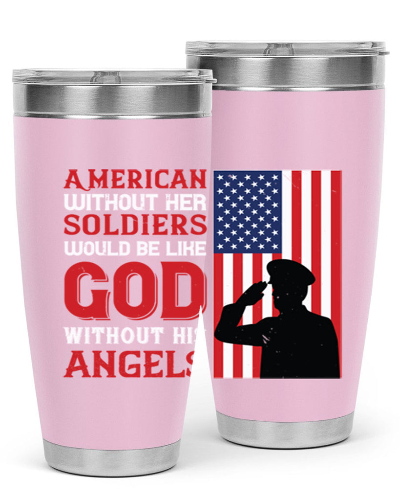 american without her soldiers would be like god without his angels 80#- Veterns Day- Tumbler