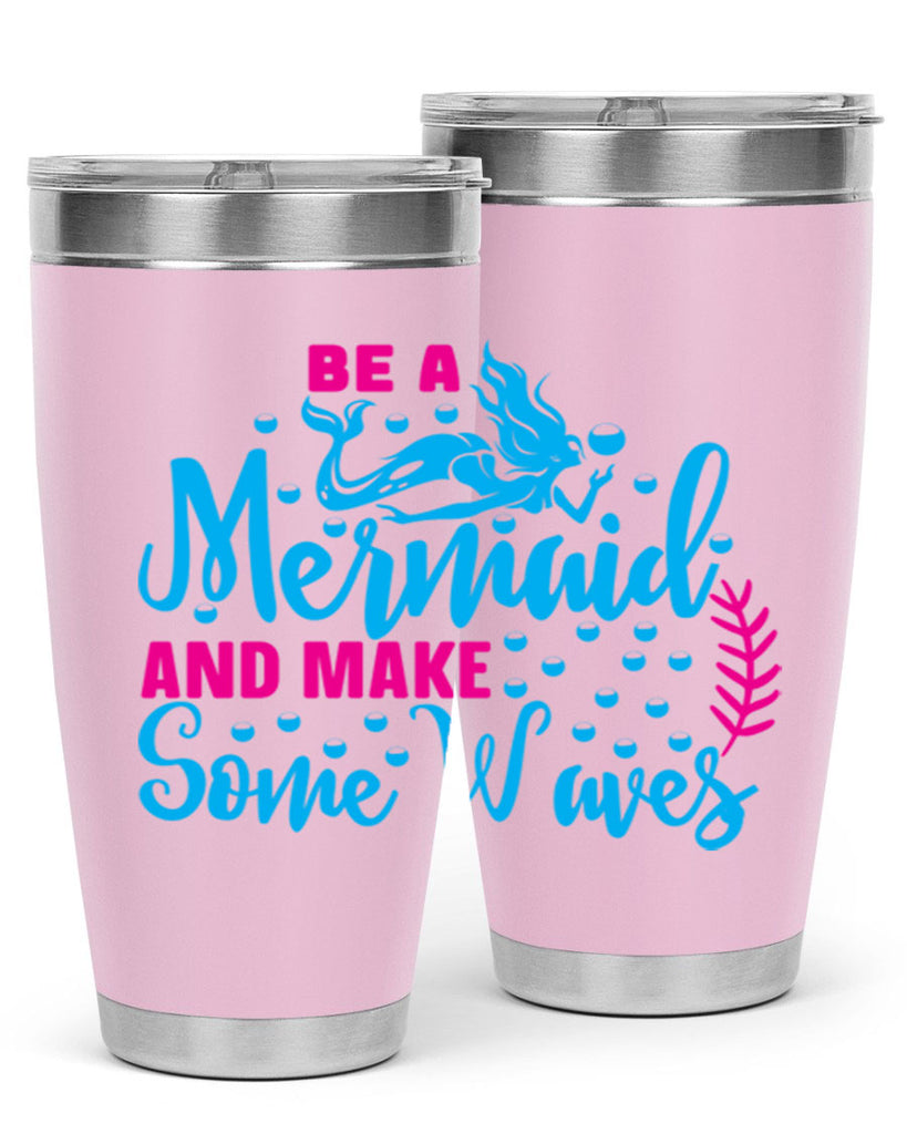 be a mermaid and make some waves 44#- mermaid- Tumbler