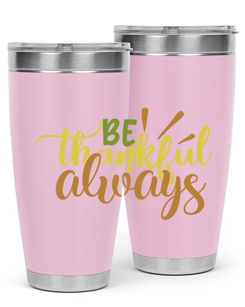 be thankful always 64#- thanksgiving- Tumbler