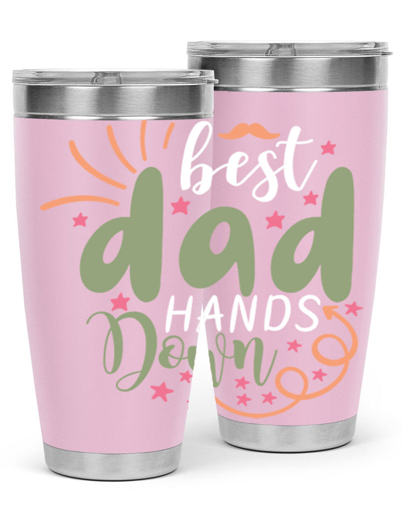 best dad hands down 107#- fathers day- Tumbler