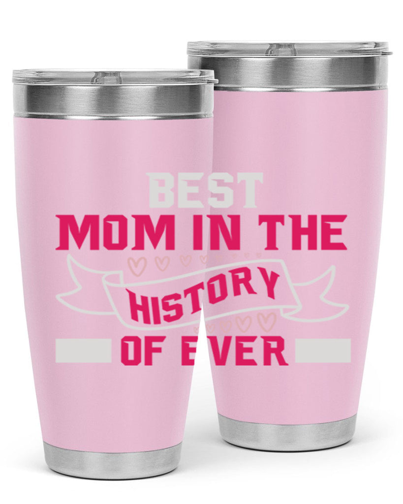 best mom in the history of ever 204#- mom- Tumbler