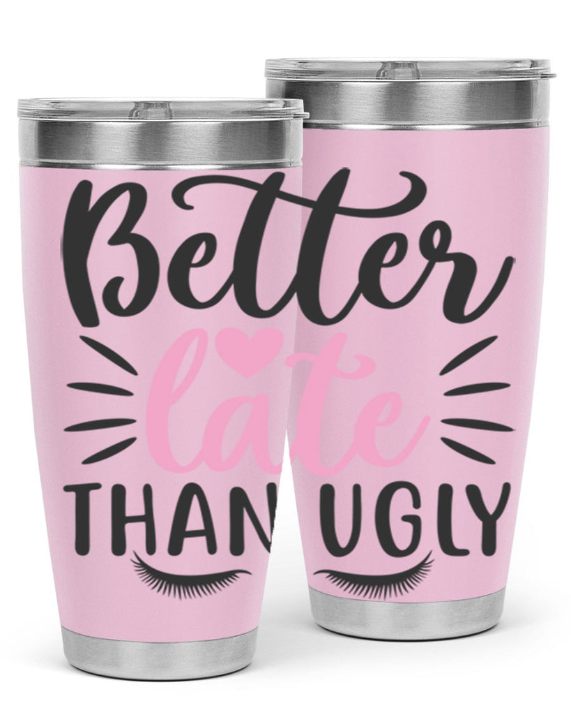 better late than ugly Style 162#- make up- Tumbler