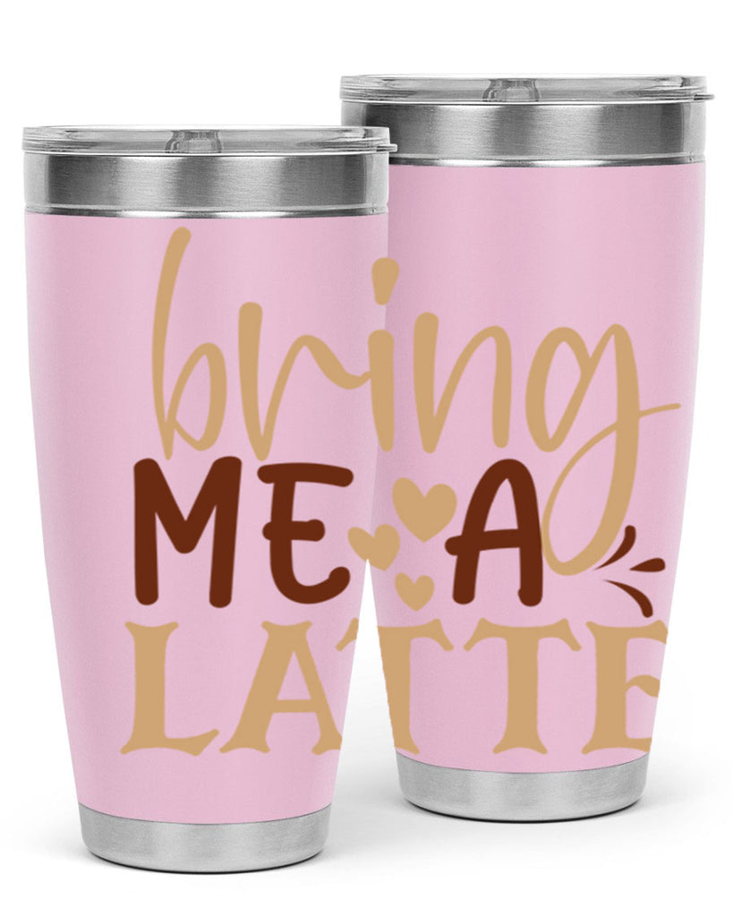 bring me a latte 225#- coffee- Tumbler