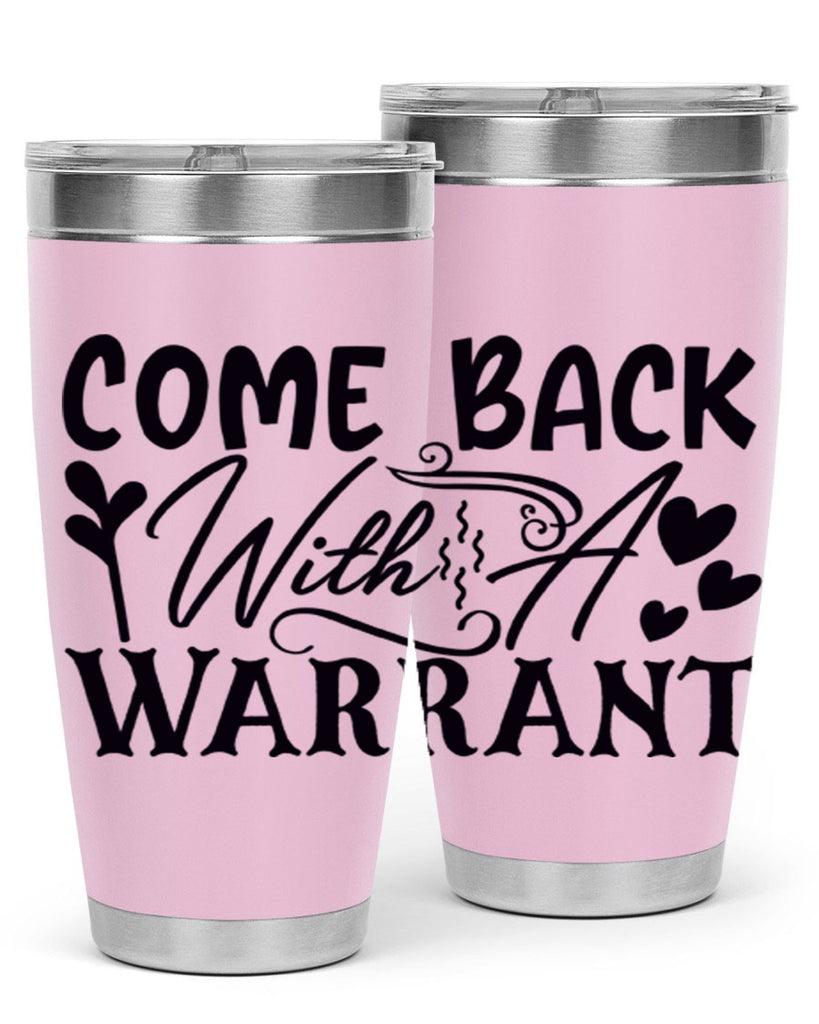 come back with a warrant 83#- home- Tumbler