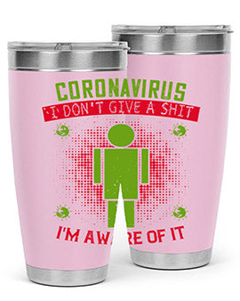 coronavirus i dont give a shit im aware of it Style 3#- corona virus- Tumbler