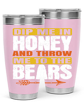 dip me in honey and throw me to the bears 7#- Bears- Tumbler