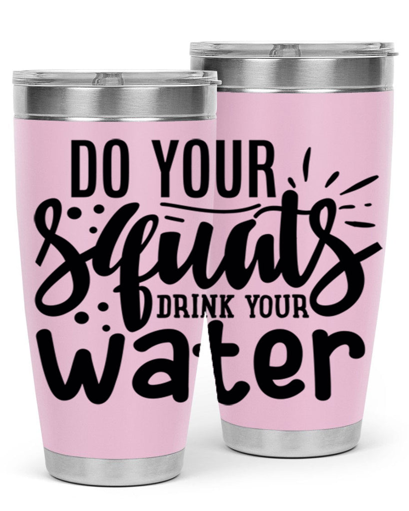 do your squats drink your water 48#- gym- Tumbler