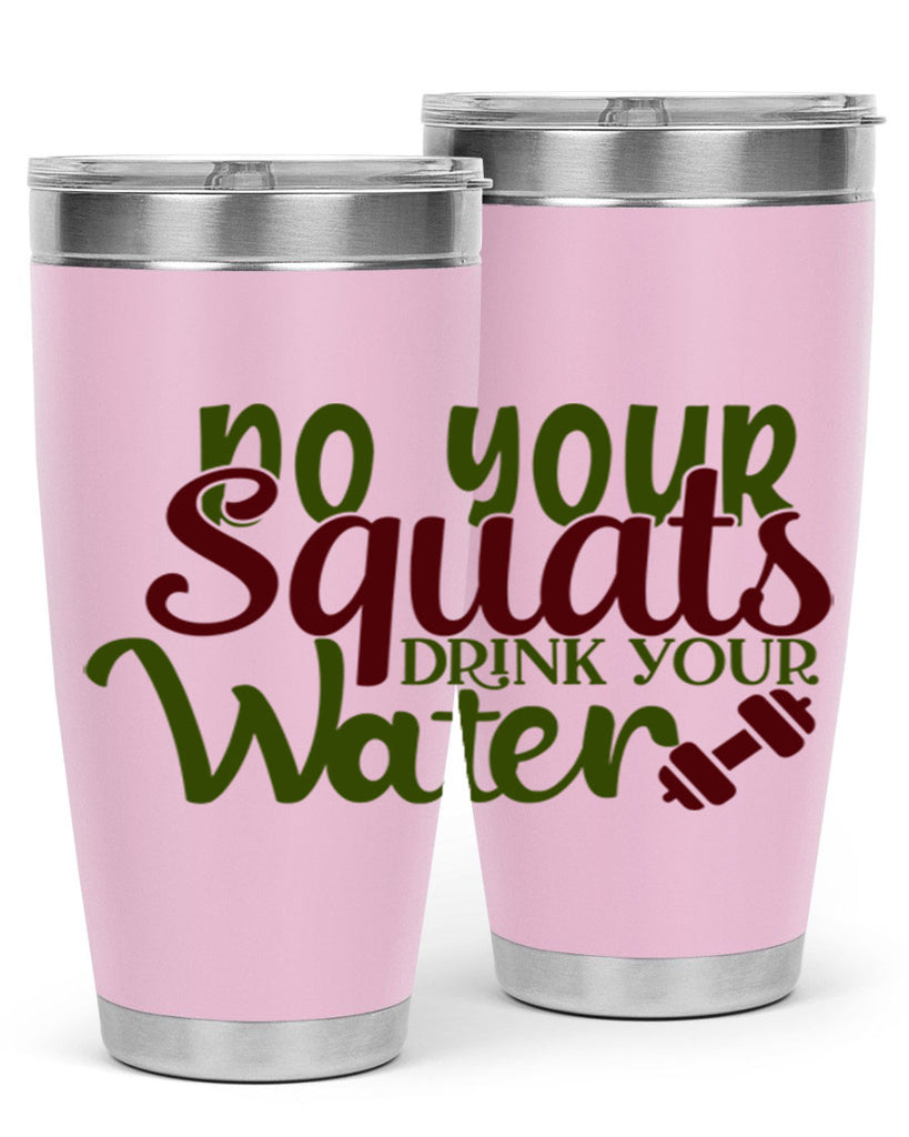 do your squats drink your water 49#- gym- Tumbler