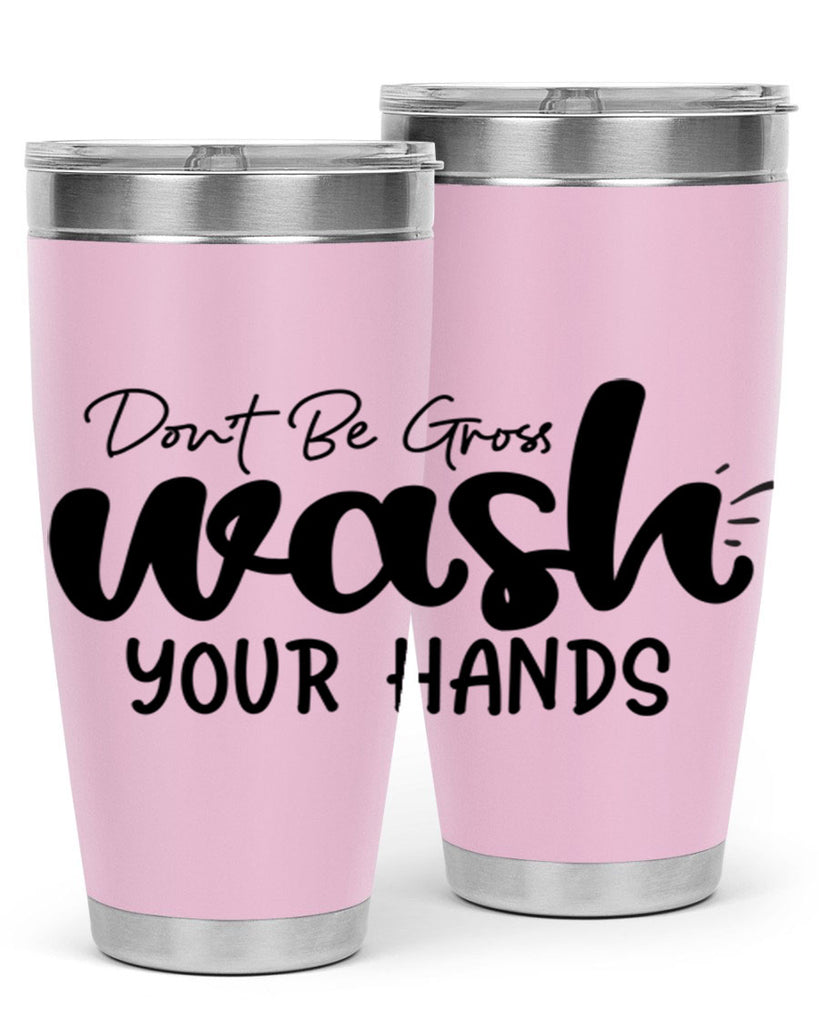 dont be gross wash your hands 83#- bathroom- Tumbler