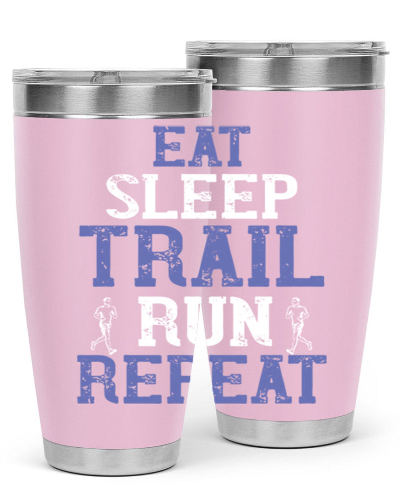 eat sleep trail run repeat 45#- running- Tumbler