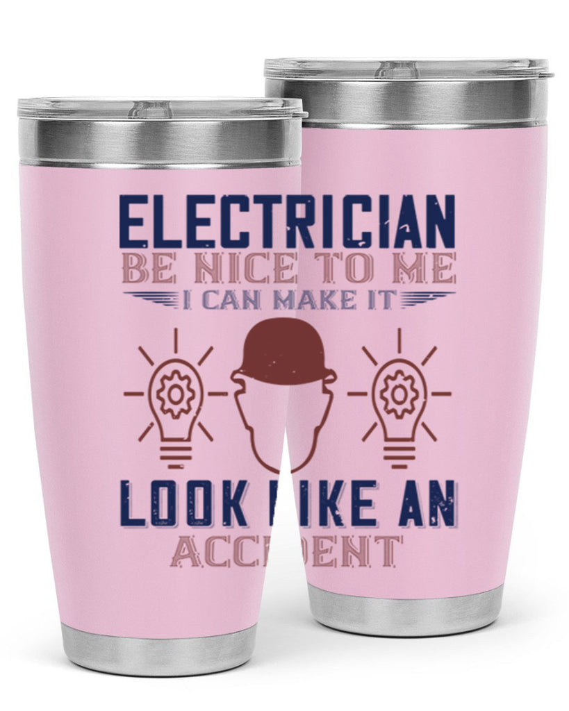 electrician nice to me i can make it look like an accident Style 68#- engineer- tumbler