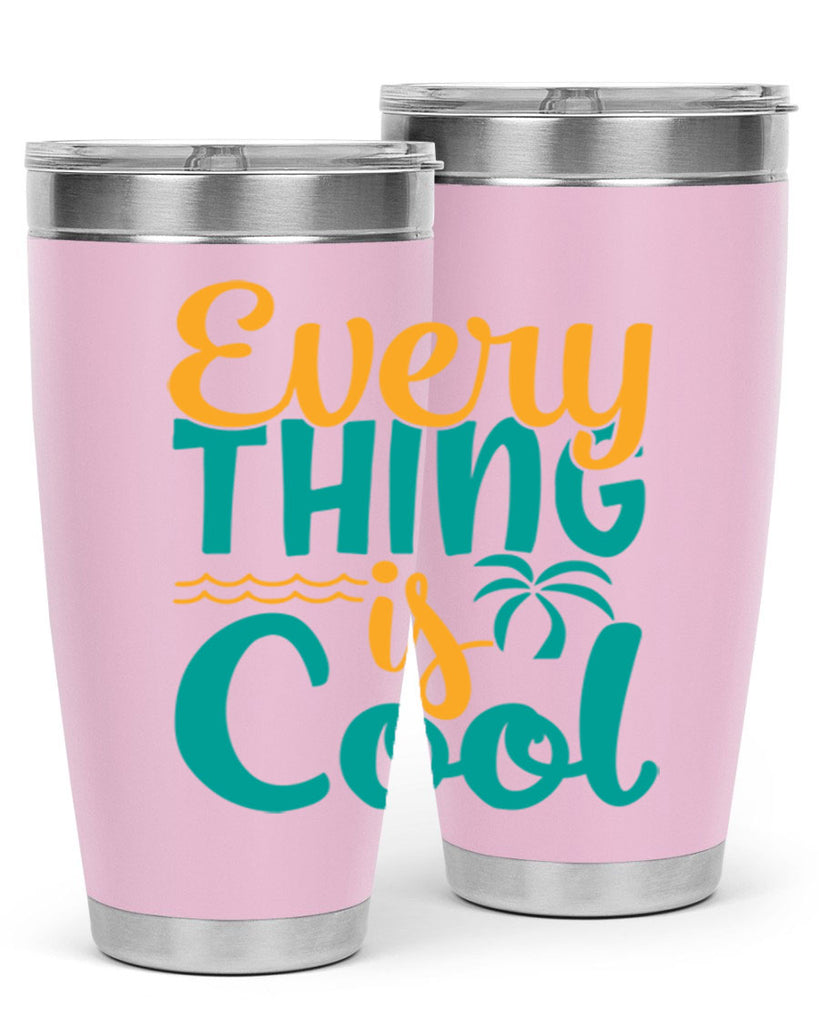 every thing is cool Style 106#- summer- Tumbler