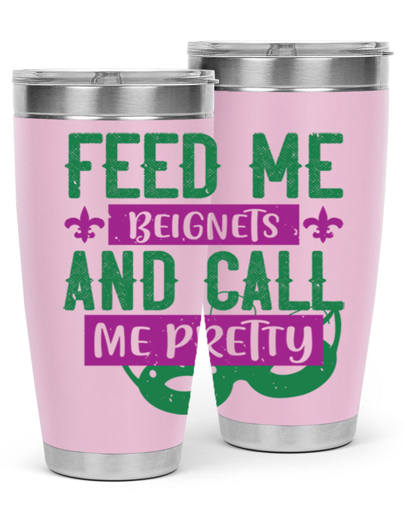 feed me beignets and call me pretty 71#- mardi gras- Tumbler