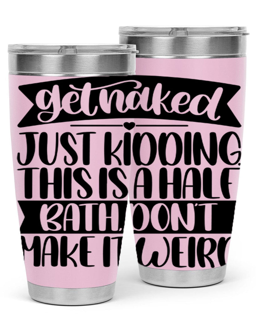 get naked just kidding this is a half bath dont 38#- bathroom- Tumbler