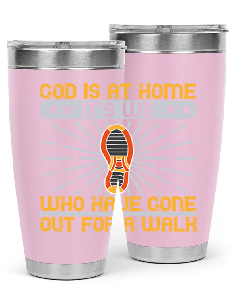 god is at home its we who have gone out for a walk 85#- walking- Tumbler