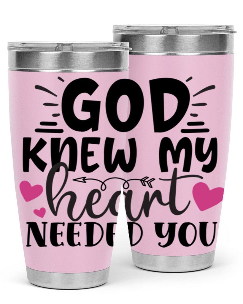 god knew my heart needed you Style 264#- baby- tumbler